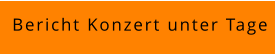 Bericht Konzert unter Tage