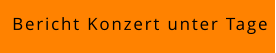 Bericht Konzert unter Tage